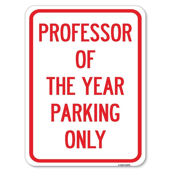 Professor of Year Parking Heavy-Gauge Aluminum Rust Proof Parking Sign, 18" x 24", A-1824-23235